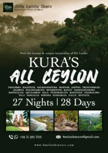 Kura’s All Ceylon srilanka tour itinerary From 1960$ Negombo, Kalpitiya, Anuradhapura, Mannar, Jaffna, Trincomalee, Sigiriya, Polonnaruwa, Riverstone, Kandy, Mahiyanganaya, Batticaloa, Arugambay, Ella, Nuwaraeliya, Haputale, Udawalawa, Yala, Tangalle, Mirissa, Sinharaja, Galle & Bentota